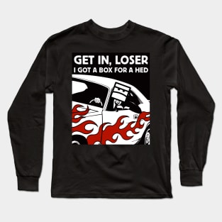 Get in, Loser Long Sleeve T-Shirt